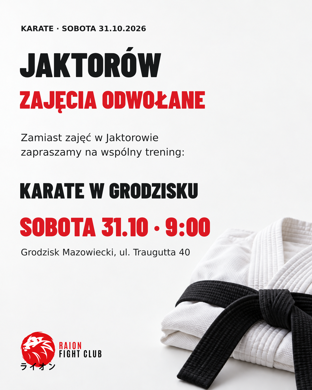 Karate w Jaktorowie 31.10.2026 odwołane. Zamiast tych zajęć zapraszamy do Grodziska Mazowieckiego, ul. Traugutta 40, w sobotę 31.10 o 9:00.
